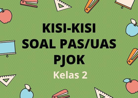 Kisi-Kisi Soal Ujian PAS/UAS PJOK Kelas 2 Semester 1