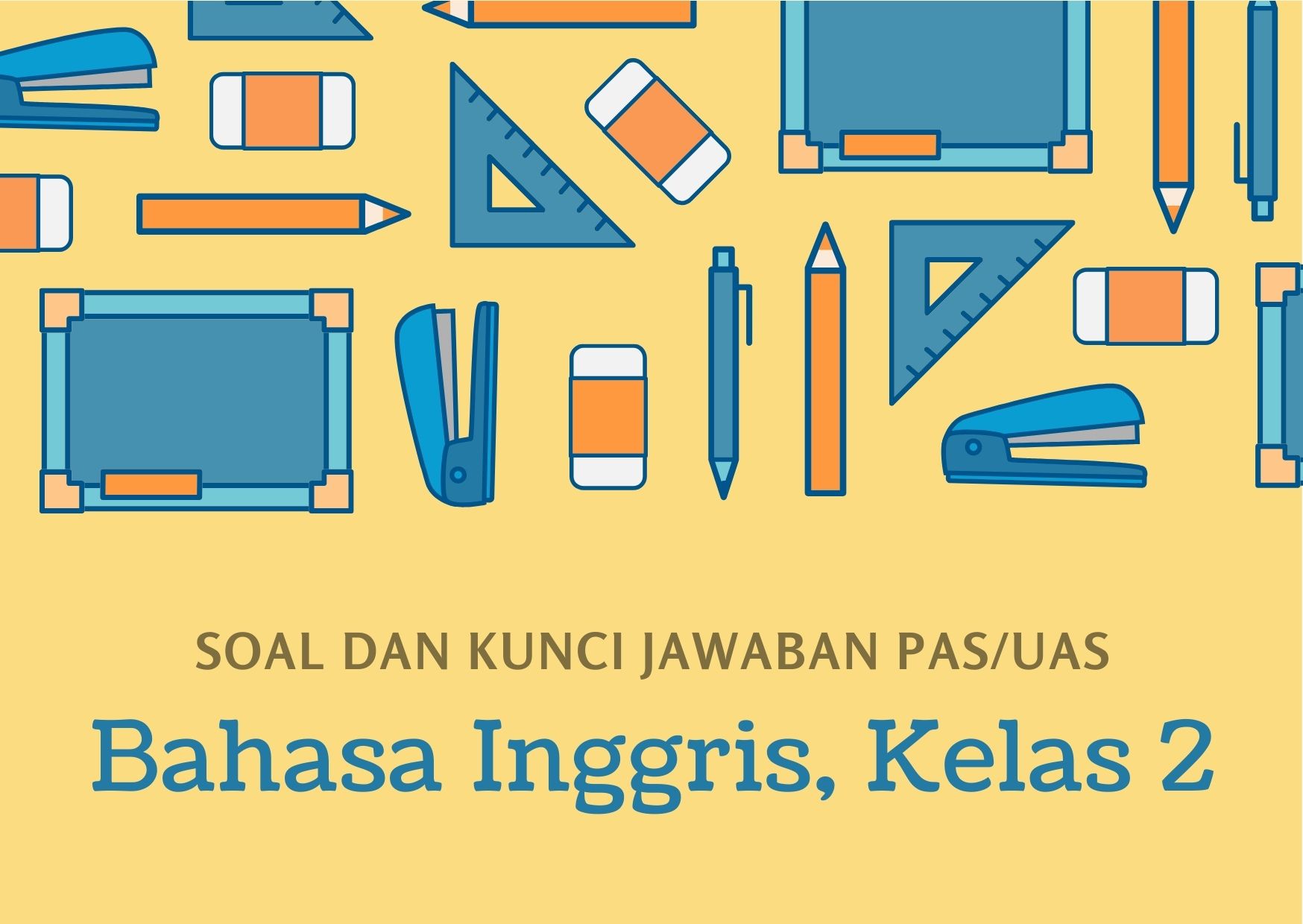 Soal dan Kunci Jawaban PAS/UAS Bahasa Inggris Kelas 2 Semester 1