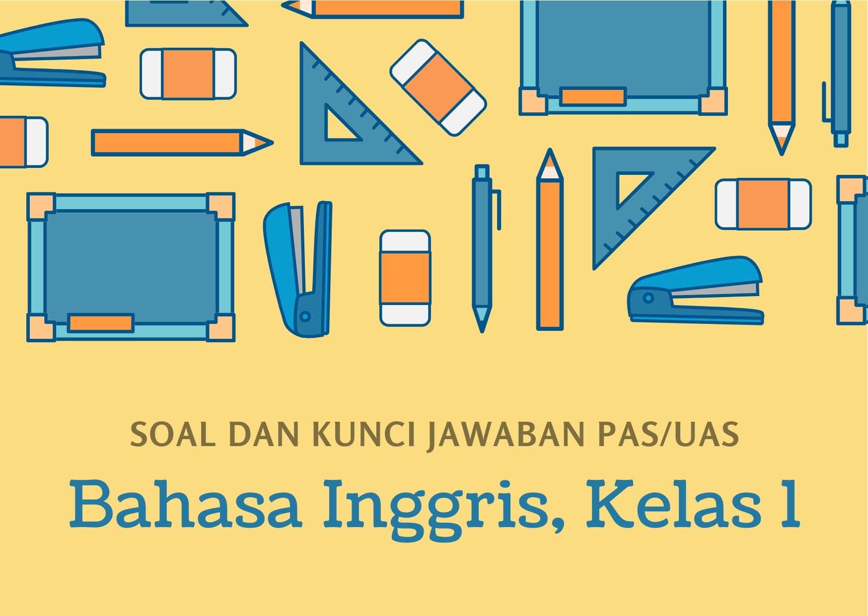 Soal dan Kunci Jawaban PAS/UAS Bahasa Inggris Kelas 1 Semester 1