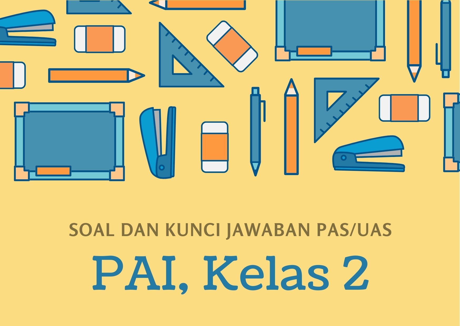 Soal dan Kunci Jawaban PAS/UAS PAI Kelas 2 Semester 1