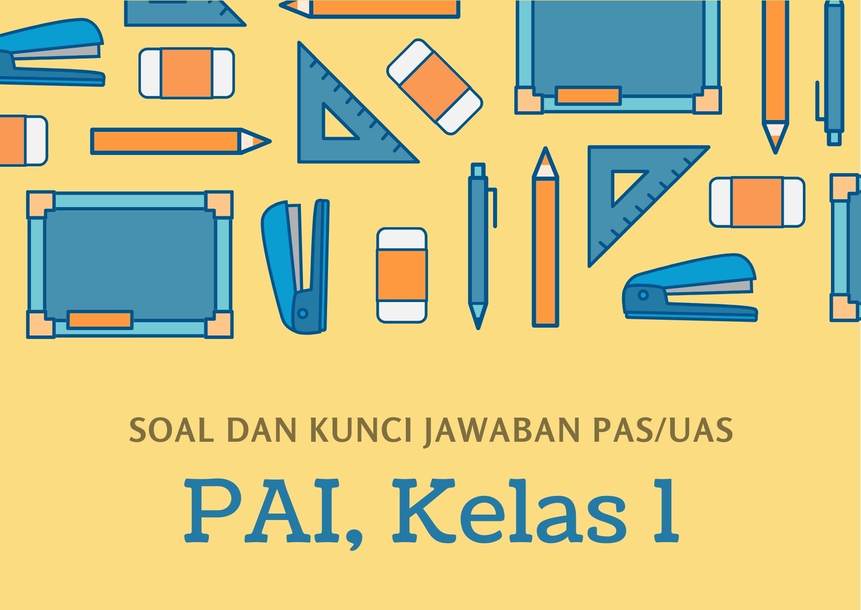 Soal dan Kunci Jawaban PAS/UAS PAI Kelas 1 Semester 1