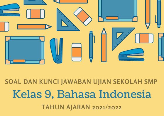 Kunci Jawaban Soal Ujian Sekolah Kelas 9 2022 Bahasa Indonesia Kurikulum 2013
