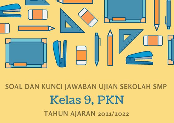 Kunci Jawaban Soal Ujian Sekolah Kelas 9 2022 PKN Kurikulum 2013