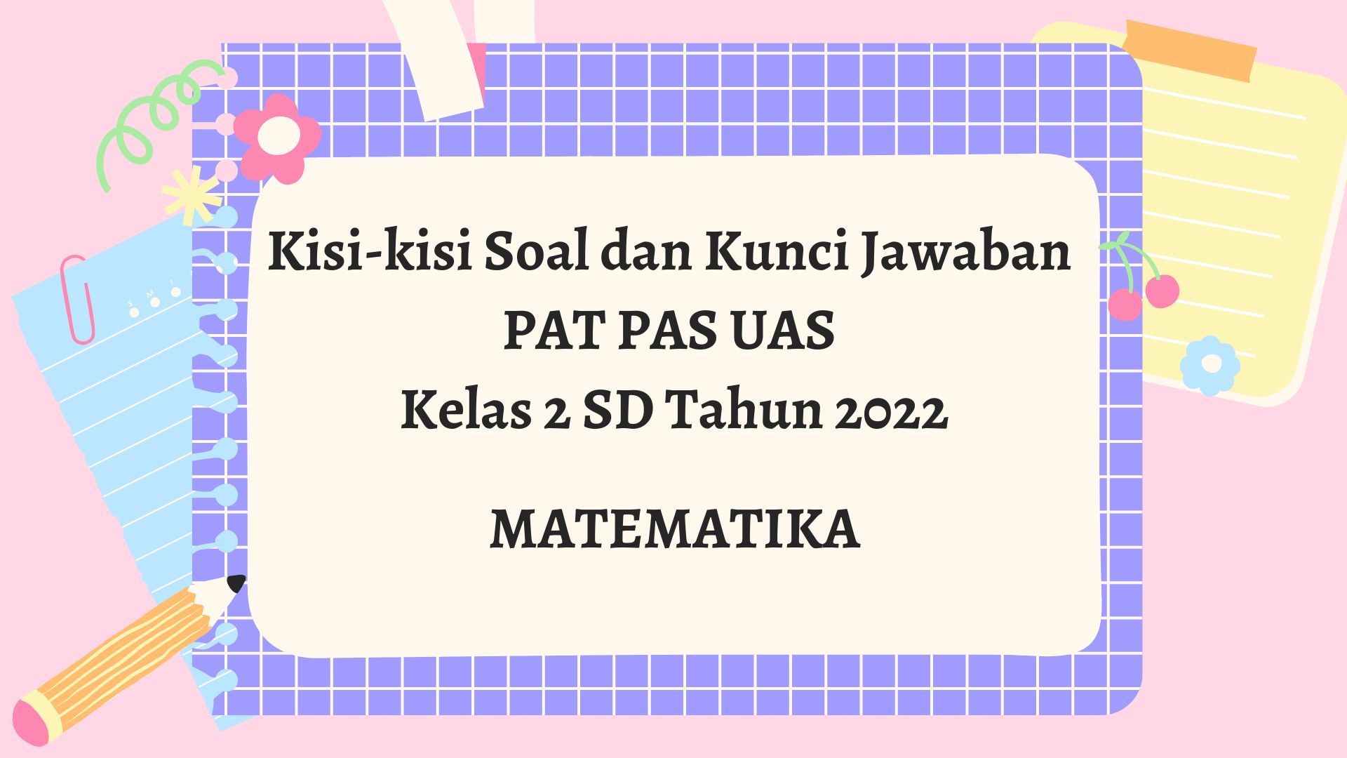 Soal dan Kunci Jawaban PAT PAS UAS Matematika Kelas 2 SD Tahun 2022